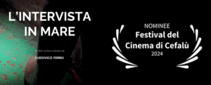 Read more about the article Selection and nomination for an award at the Cefalù Festival del Cinema